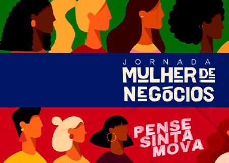 Sebrae realiza maior evento gratuito de Empreendedorismo Feminino do ano em MS