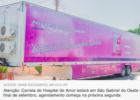 Carreta do Hospital do Amor estará em São Gabriel do Oeste no final de setembro, agendamento começa na próxima segunda