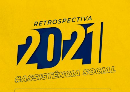 Retrospectiva 2021: Ações da Secretaria de Assistência Social garantiram proteção aos mais vulneráveis em segundo ano de pandemia