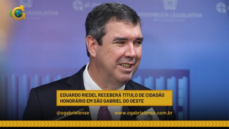 Eduardo Riedel receberá Título de Cidadão Honorário em São Gabriel do Oeste